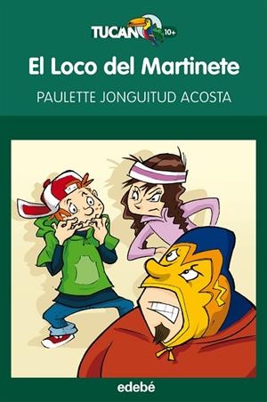 EL LOCO DEL MARTINETE  | 9788468308661 | JONGUITUD ACOSTA,PAULETTE | Llibreria Geli - Llibreria Online de Girona - Comprar llibres en català i castellà