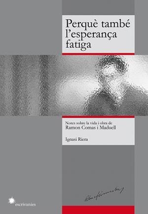 PERQUÈ TAMBÉ L'ESPERANÇA FATIGA | 9788492745647 | RIERA I GASSIOT,IGNASI | Libreria Geli - Librería Online de Girona - Comprar libros en catalán y castellano