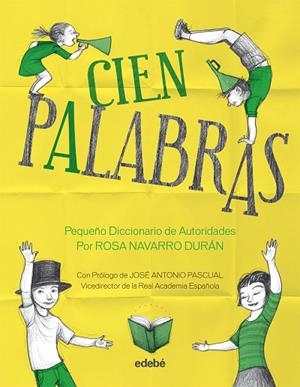 CIEN PALABRAS.PEQUEÑO DICCIONARIO DE AUTORIDADES | 9788468309033 | NAVARRO DURÁN,ROSA  | Llibreria Geli - Llibreria Online de Girona - Comprar llibres en català i castellà