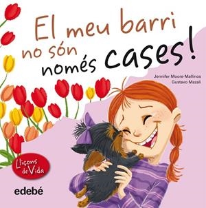 EL MEU BARRI NO SÓN NOMÉS CASES! (LLIÇONS DE VIDA) | 9788468305974 | MOORE-MALLINOS,JENNIFER/MAZALI,GUSTAVO | Libreria Geli - Librería Online de Girona - Comprar libros en catalán y castellano