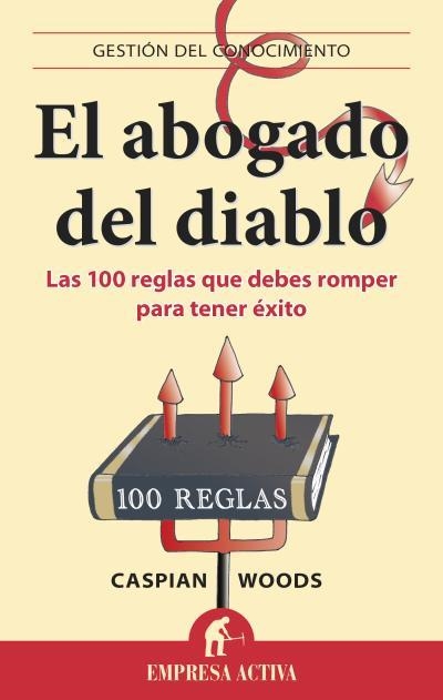 EL ABOGADO DEL DIABLO.100 REGLAS QUE DEBES ROMPER PARA TENER ÉXITO | 9788496627772 | WOODS,CASPIAN | Libreria Geli - Librería Online de Girona - Comprar libros en catalán y castellano