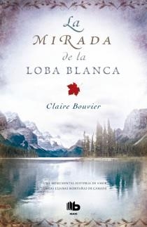 LA MIRADA DE LA LOBA BLANCA | 9788498728590 | BOUVIER,CLAIRE | Libreria Geli - Librería Online de Girona - Comprar libros en catalán y castellano