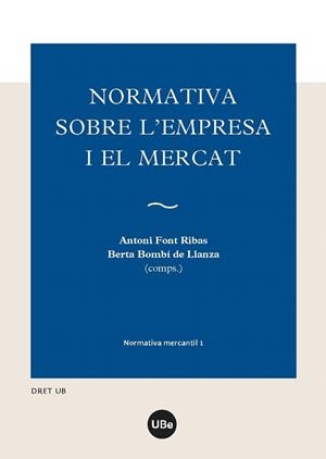 NORMATIVA SOBRE L'EMPRESA I EL MERCAT | 9788447537259 | FONT RIBAS,ANTONI/BOMBI DE LLANZA,BERTA | Llibreria Geli - Llibreria Online de Girona - Comprar llibres en català i castellà