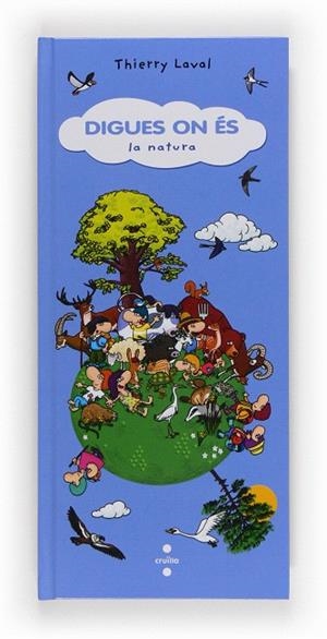 DIGUES ON ES LA NATURA | 9788466131711 | LAVAL,THIERRY | Libreria Geli - Librería Online de Girona - Comprar libros en catalán y castellano