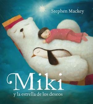 MIKI Y LA ESTRELLA DE LOS DESEOS | 9788448836276 | MACKEY,STEPHEN | Libreria Geli - Librería Online de Girona - Comprar libros en catalán y castellano