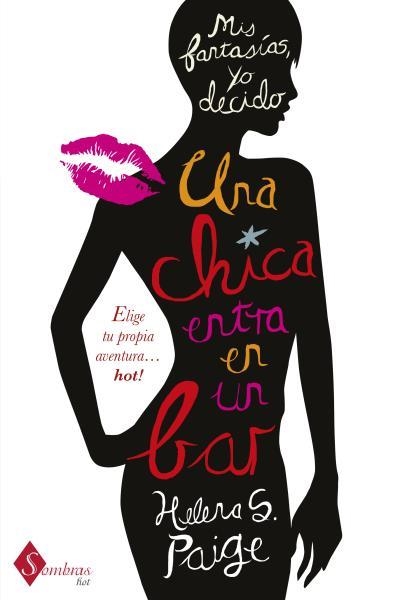 UNA CHICA ENTRA EN UN BAR (MIS FANTASÍAS,YO DECIDO) | 9788415955030 | PAIGE,HELENA S. | Libreria Geli - Librería Online de Girona - Comprar libros en catalán y castellano