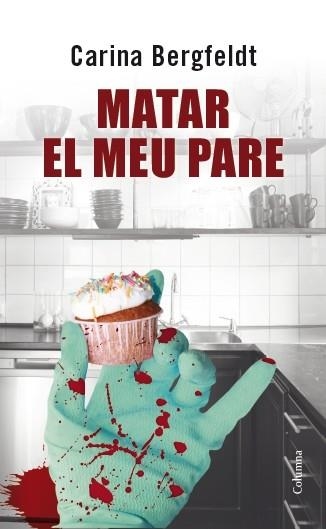 MATAR EL MEU PARE | 9788466417914 | BERGFELDT,CARINA | Libreria Geli - Librería Online de Girona - Comprar libros en catalán y castellano