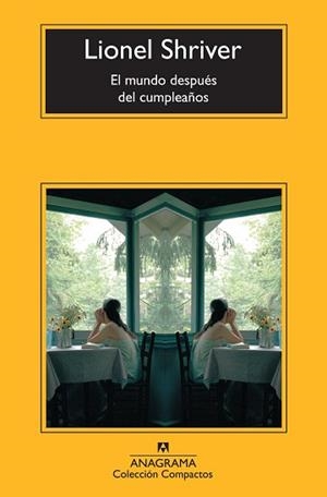 EL MUNDO DESPUÉS DEL CUMPLEAÑOS | 9788433977311 | SHRIVER,LIONEL | Libreria Geli - Librería Online de Girona - Comprar libros en catalán y castellano