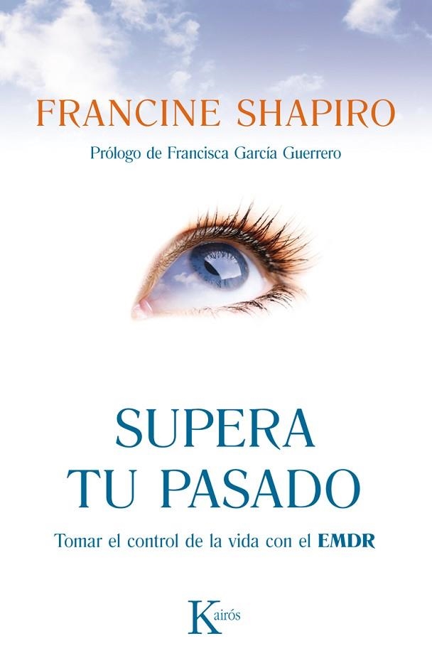 SUPERA TU PASADO.TOMAR EL CONTROL DE LA VIDA CON EL EMDR | 9788499883090 | SHAPIRO,FRANCINE | Llibreria Geli - Llibreria Online de Girona - Comprar llibres en català i castellà