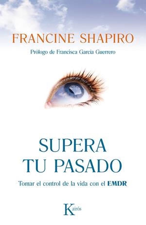 SUPERA TU PASADO.TOMAR EL CONTROL DE LA VIDA CON EL EMDR | 9788499883090 | SHAPIRO,FRANCINE | Libreria Geli - Librería Online de Girona - Comprar libros en catalán y castellano