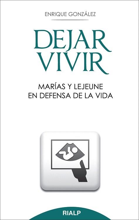 DEJAR VIVIR.MARÍAS Y LEJEUNE EN DEFENSA DE LA VIDA | 9788432143144 | GONZÁLEZ FERNÁNDEZ, ENRIQUE | Llibreria Geli - Llibreria Online de Girona - Comprar llibres en català i castellà
