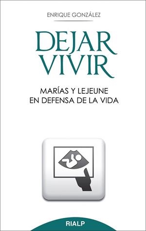 DEJAR VIVIR.MARÍAS Y LEJEUNE EN DEFENSA DE LA VIDA | 9788432143144 | GONZÁLEZ FERNÁNDEZ, ENRIQUE | Llibreria Geli - Llibreria Online de Girona - Comprar llibres en català i castellà