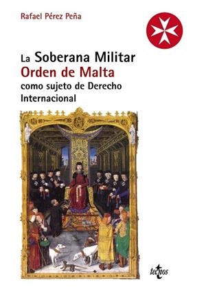 LA SOBERANA MILITAR ORDEN DE MALTA COMO SUJETO DE DERECHO INTERNACIONAL | 9788430958337 | PÉREZ PEÑA, RAFAEL | Llibreria Geli - Llibreria Online de Girona - Comprar llibres en català i castellà