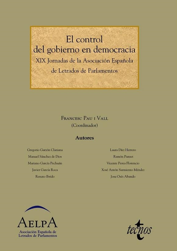 EL CONTROL DEL GOBIERNO EN DEMOCRACIA.XIX JORNADAS DE LA ASOCIACIÓN ESPAÑOLA DE LETRADOS DE PARLAMENTOS | 9788430958559 | PAU VALL,FRANCESC/GARZÓN CLARIANA, GREGORIO/SÁNCHEZ DE DIOS, MANUEL/GARCÍA PECHUÁN, MARIANO/GARCÍ | Llibreria Geli - Llibreria Online de Girona - Comprar llibres en català i castellà