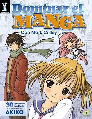 DOMINAR EL MANGA.30 LECCIONES DE DIBUJO DEL CREADOR DE AKIKO | 9788441534377 | CRILLEY, MARK | Llibreria Geli - Llibreria Online de Girona - Comprar llibres en català i castellà