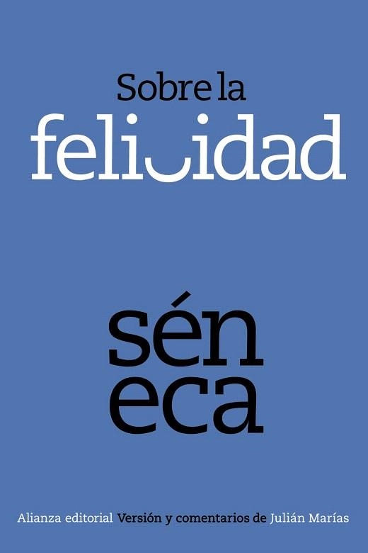 SOBRE LA FELICIDAD | 9788420678375 | SÉNECA | Llibreria Geli - Llibreria Online de Girona - Comprar llibres en català i castellà