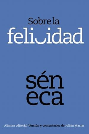 SOBRE LA FELICIDAD | 9788420678375 | SÉNECA | Llibreria Geli - Llibreria Online de Girona - Comprar llibres en català i castellà