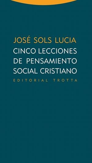 CINCO LECCIONES DE PENSAMIENTO SOCIAL CRISTIANO | 9788498794601 | SOLS LUCIA,JOSÉ | Libreria Geli - Librería Online de Girona - Comprar libros en catalán y castellano