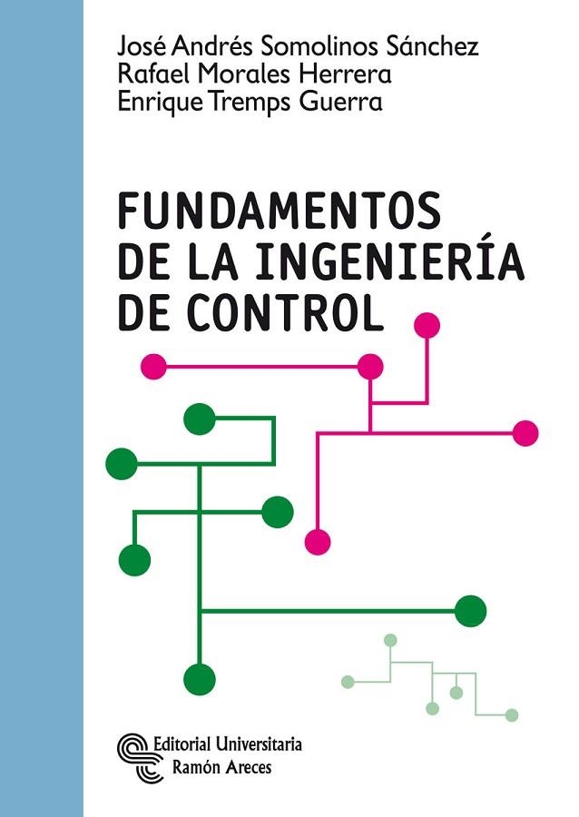 FUNDAMENTOS DE LA INGENIERÍA DE CONTROL | 9788499611426 | SOMOLINOS SÁNCHEZ,JOSÉ ANDRÉS/MORALES HERRERA,RAFAEL/TREMPS GUERRA,ENRIQUE | Libreria Geli - Librería Online de Girona - Comprar libros en catalán y castellano