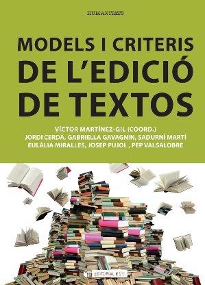 MODELS I CRITERIS DE L'EDICIÓ DE TEXTOS | 9788490299593 | MARTÍNEZ-GIL,VÍCTOR/CERDÀ SUBIRACHS, JORDI/GAVAGNIN, GABRIELLA/MARTÍ CASTELLÀ, SADURNÍ/MIRALLES JOR | Libreria Geli - Librería Online de Girona - Comprar libros en catalán y castellano