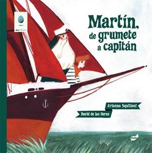 MARTÍN,DE GRUMETE A CAPITÁN (TD) | 9788415357339 | SQUILLONI,ARIANNA/DE LAS HERAS,DAVID | Libreria Geli - Librería Online de Girona - Comprar libros en catalán y castellano