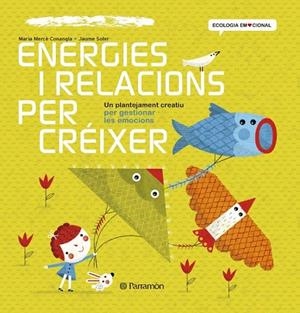ENERGIES I RELACIONS PER CRÉIXER | 9788434240391 | CONANGLE,MARIA MERCÈ/SOLER,JAUME | Libreria Geli - Librería Online de Girona - Comprar libros en catalán y castellano