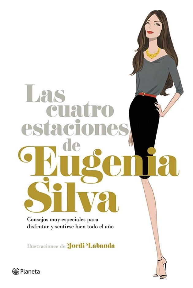 LAS CUATRO ESTACIONES DE EUGENIA SILVA.CONSEJOS MUY ESPECIALES PARA DISFRUTAR Y SENTIRSE BIEN TODO EL AÑO | 9788408120469 | SILVA,EUGENIA/LABANDA,JORDI (IL) | Llibreria Geli - Llibreria Online de Girona - Comprar llibres en català i castellà