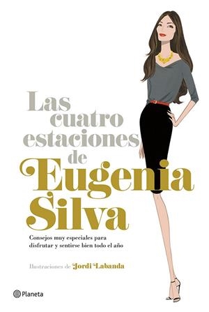 LAS CUATRO ESTACIONES DE EUGENIA SILVA.CONSEJOS MUY ESPECIALES PARA DISFRUTAR Y SENTIRSE BIEN TODO EL AÑO | 9788408120469 | SILVA,EUGENIA/LABANDA,JORDI (IL) | Llibreria Geli - Llibreria Online de Girona - Comprar llibres en català i castellà