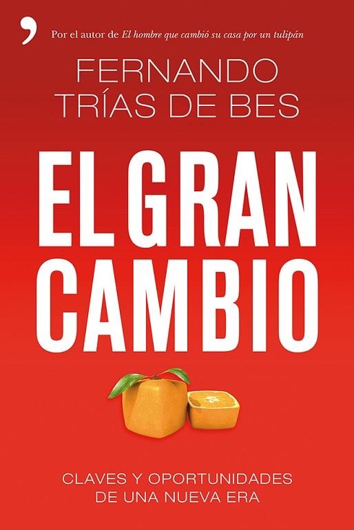 EL GRAN CAMBIO.CLAVES Y OPORTUNIDADES DE UNA NUEVA ERA | 9788499983363 | TRÍAS DE BES,FERNANDO | Libreria Geli - Librería Online de Girona - Comprar libros en catalán y castellano