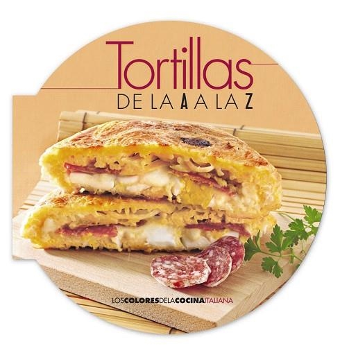 TORTILLAS DE LA A A LA Z | 9788498779547 |   | Libreria Geli - Librería Online de Girona - Comprar libros en catalán y castellano