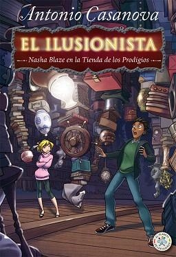 EL ILUSIONISTA.NASHA BLAZE EN LA TIENDA DE LOS PRODIGIOS-2 | 9788427135109 | CASANOVA,ANTONIO | Libreria Geli - Librería Online de Girona - Comprar libros en catalán y castellano