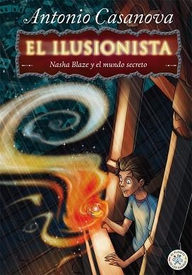 EL ILUSIONISTA.NASHA BLAZE Y EL MUNDO SECRETO-1 | 9788427135093 | CASANOVA,ANTONIO | Libreria Geli - Librería Online de Girona - Comprar libros en catalán y castellano