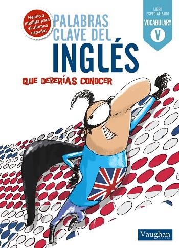 PALABRAS CLAVE DEL INGLÉS QUE DEBERÍAS CONOCER (LIBRO ESPECIALIZADO.VOCABULARY) | 9788492879373 | MCALINDEN,CONOT/VAUGHAN SYSTEMS | Llibreria Geli - Llibreria Online de Girona - Comprar llibres en català i castellà