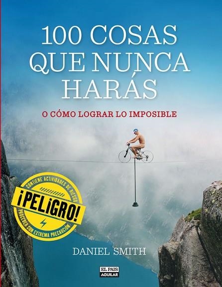 100 COSAS QUE NUNCA HARÁS O CÓMO LOGRAR LO IMPOSIBLE (TD) | 9788403513129 | SMITH,DANIEL | Llibreria Geli - Llibreria Online de Girona - Comprar llibres en català i castellà