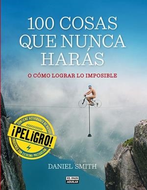 100 COSAS QUE NUNCA HARÁS O CÓMO LOGRAR LO IMPOSIBLE (TD) | 9788403513129 | SMITH,DANIEL | Llibreria Geli - Llibreria Online de Girona - Comprar llibres en català i castellà