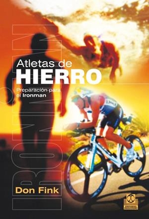 ATLETAS DE HIERRO:PREPARACION PARA EL IROMNMAN | 9788499104287 | FINK,DON | Libreria Geli - Librería Online de Girona - Comprar libros en catalán y castellano