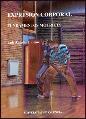 EXPRESIÓN CORPORAL.FUNDAMENTOS MOTRICES | 9788437091495 | ANTOLÍN JIMENO,LUIS | Libreria Geli - Librería Online de Girona - Comprar libros en catalán y castellano