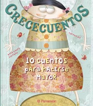 CRECECUENTOS.10 CUENTOS PARA HACERSE MAYOR | 9788434238343 | GIL,CARMEN/CANTONE,ANNA LAURA | Libreria Geli - Librería Online de Girona - Comprar libros en catalán y castellano