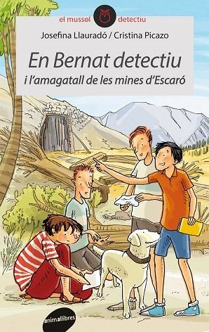 EN BERNAT DETECTIU I L'AMAGATALL DE LES MINES D'ESCARO | 9788415095996 | LLAURADO,JOSEFINA/PICAZO,CRISTINA | Libreria Geli - Librería Online de Girona - Comprar libros en catalán y castellano