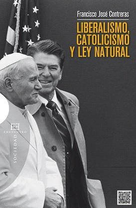 LIBERALISMO,CATOLICISMO Y LEY NATURAL | 9788490550021 | CONTRERAS,FRANCISCO JOSÉ | Libreria Geli - Librería Online de Girona - Comprar libros en catalán y castellano