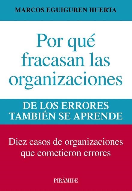 POR QUÉ FRACASAN LAS ORGANIZACIONES.DE LOS ERRORES TAMBIÉN SE APRENDE | 9788436829877 | EGUIGUREN HUERTA,MARCOS | Llibreria Geli - Llibreria Online de Girona - Comprar llibres en català i castellà