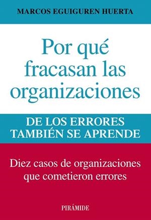 POR QUÉ FRACASAN LAS ORGANIZACIONES.DE LOS ERRORES TAMBIÉN SE APRENDE | 9788436829877 | EGUIGUREN HUERTA,MARCOS | Llibreria Geli - Llibreria Online de Girona - Comprar llibres en català i castellà