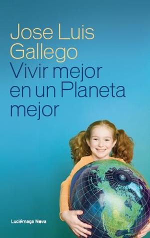 VIVIR MEJOR EN UN PLANETA MEJOR | 9788415864110 | GALLEGO,JOSE LUIS | Llibreria Geli - Llibreria Online de Girona - Comprar llibres en català i castellà
