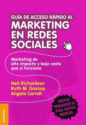 GUÍA DE ACCESO RÁPIDO AL MARKETING EN REDES SOCIALES | 9789506416454 | RICHARDSON,NEIL/GOSNAY,RUTH M./CARROLL,ANGELA | Llibreria Geli - Llibreria Online de Girona - Comprar llibres en català i castellà