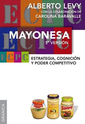 MAYONESA (3ªVERSIÓN).ESTRATEGIA,COGNICIÓN Y PODER COMPETITIVO | 9789506416447 | LEVY,ALBERTO/BARAVALLE,CAROLINA (COL·LABORADORA) | Llibreria Geli - Llibreria Online de Girona - Comprar llibres en català i castellà
