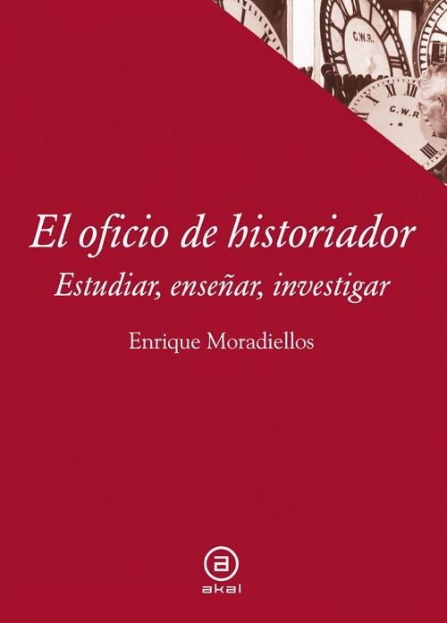 EL OFICIO DE HISTORIADOR.ESTUDIAR,ENSEÑAR,INVESTIGAR | 9788446038658 | MORADIELLOS GARCÍA,ENRIQUE | Llibreria Geli - Llibreria Online de Girona - Comprar llibres en català i castellà