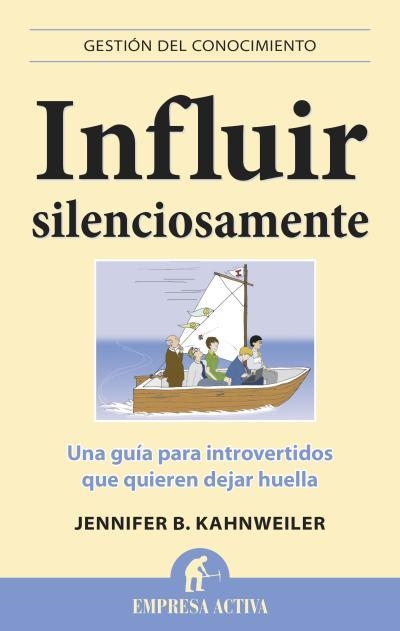 INFLUIR SILENCIOSAMENTE | 9788496627796 | KAHNWEILER,JENNIFER B. | Libreria Geli - Librería Online de Girona - Comprar libros en catalán y castellano