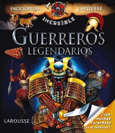 GUERREROS LEGENDARIOS (ENCICLOPEDIA INCREÍBLE LAROUSSE) | 9788415785293 | LAROUSSE | Libreria Geli - Librería Online de Girona - Comprar libros en catalán y castellano