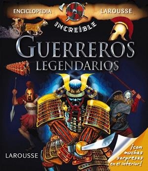 GUERREROS LEGENDARIOS (ENCICLOPEDIA INCREÍBLE LAROUSSE) | 9788415785293 | LAROUSSE | Libreria Geli - Librería Online de Girona - Comprar libros en catalán y castellano