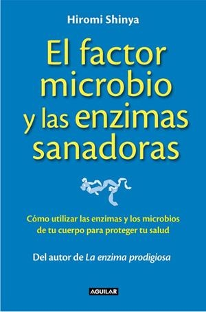 EL FACTOR MICROBIO Y LAS ENZIMAS SANADORAS | 9788403014008 | SHINYA,HIROMI | Libreria Geli - Librería Online de Girona - Comprar libros en catalán y castellano